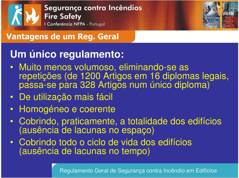 16 diplomas legais, passase para 328 Artigos num único diploma) De utilização mais fácil