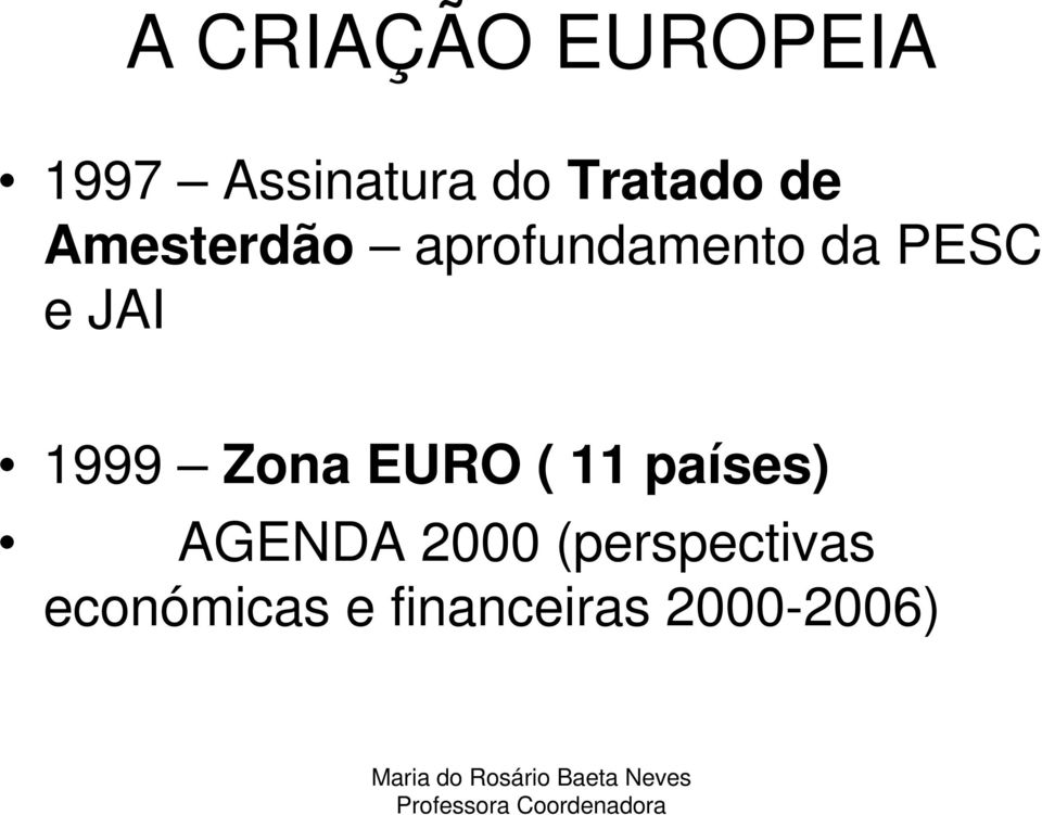 1999 Zona EURO ( 11 países) AGENDA 2000