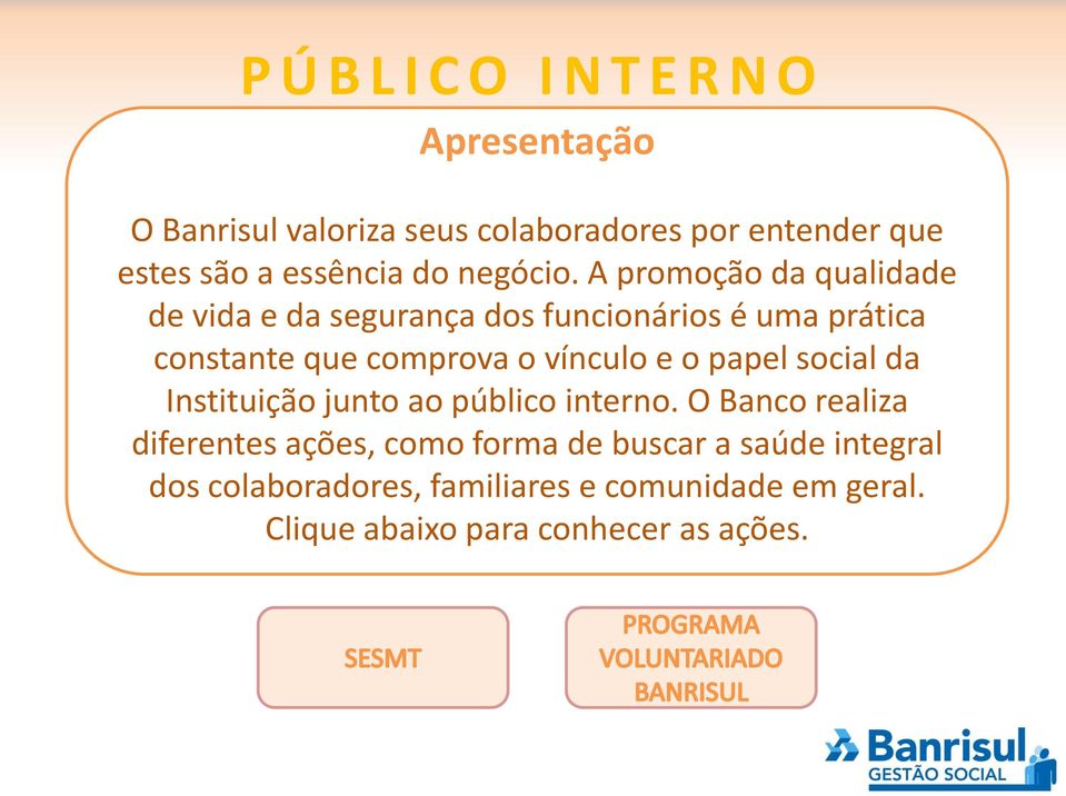 vínculo e o papel social da Instituição junto ao público interno.