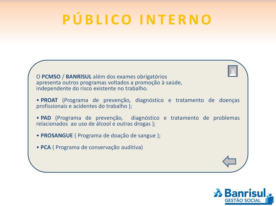 PROAT (Programa de prevenção, diagnóstico e tratamento de doenças profissionais e acidentes do trabalho ); PAD