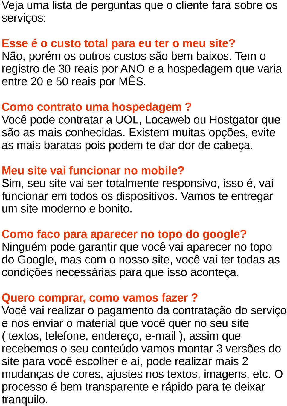 Existem muitas opções, evite as mais baratas pois podem te dar dor de cabeça. Meu site vai funcionar no mobile?