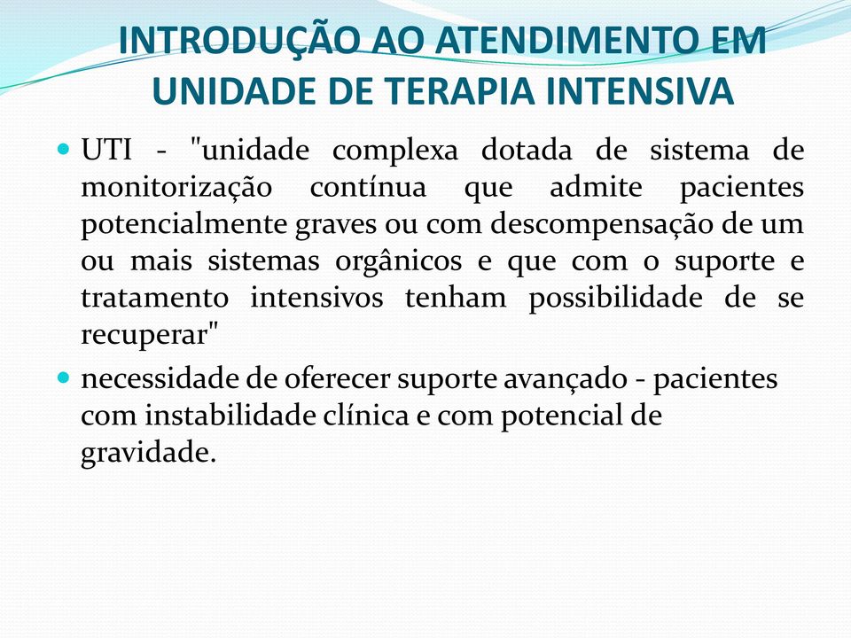 sistemas orgânicos e que com o suporte e tratamento intensivos tenham possibilidade de se recuperar"