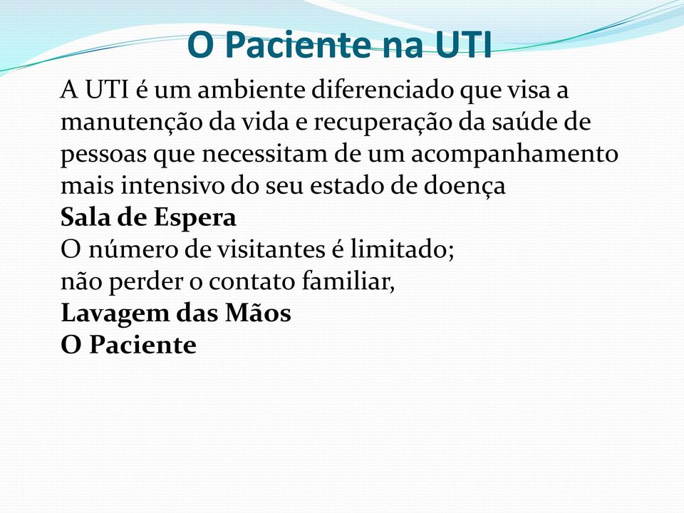 acompanhamento mais intensivo do seu estado de doença Sala de Espera O