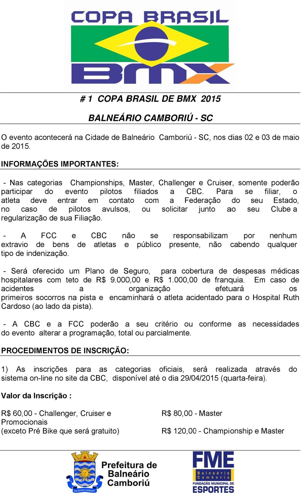 Paraa se filiar, o atleta deve entrar em contato com a Federação do seu Estado, no caso de pilotos avulsos, ou solicitar junto ao seu Clube a regularização de sua Filiação.