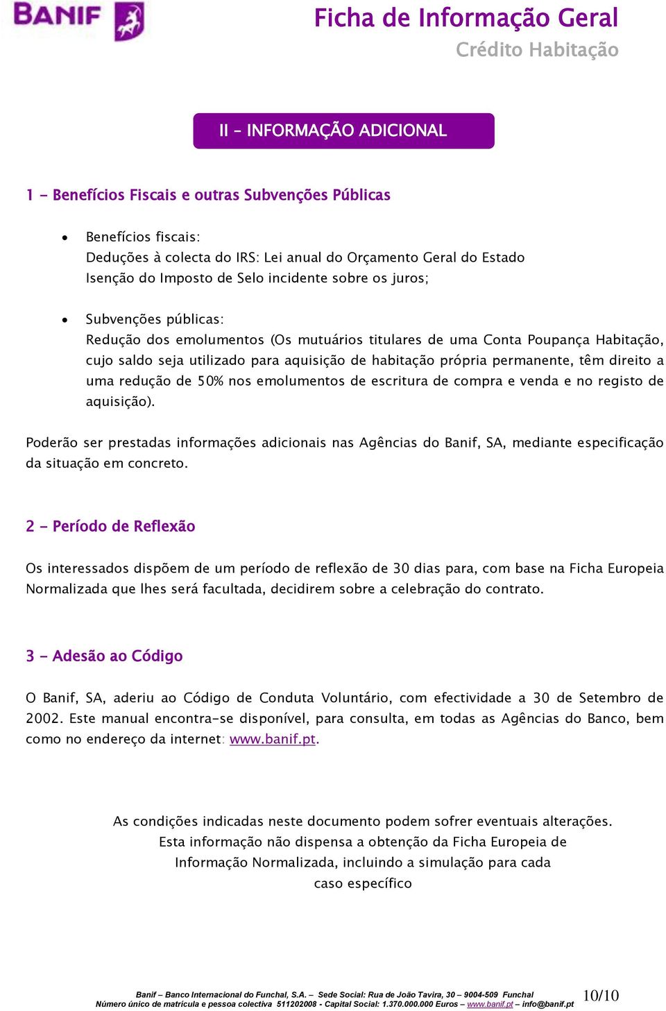 direito a uma redução de 50% nos emolumentos de escritura de compra e venda e no registo de aquisição).