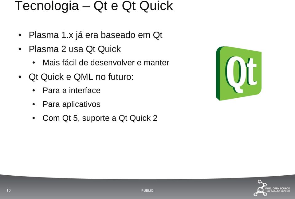 Mais fácil de desenvolver e manter Qt Quick e QML