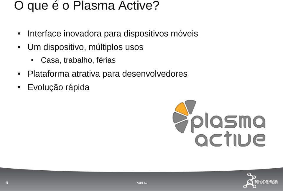 Um dispositivo, múltiplos usos 5 Casa,