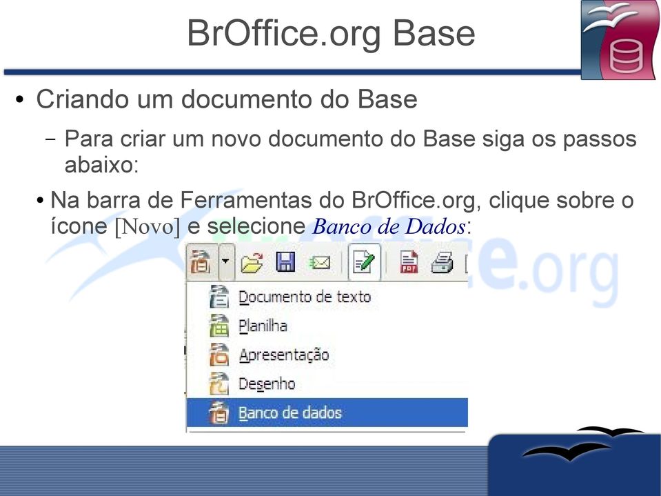 Na barra de Ferramentas do BrOffice.