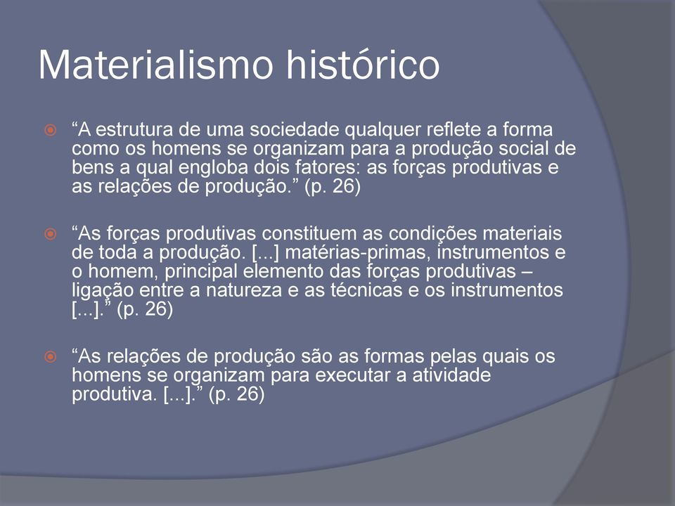 26) As forças produtivas constituem as condições materiais de toda a produção. [.