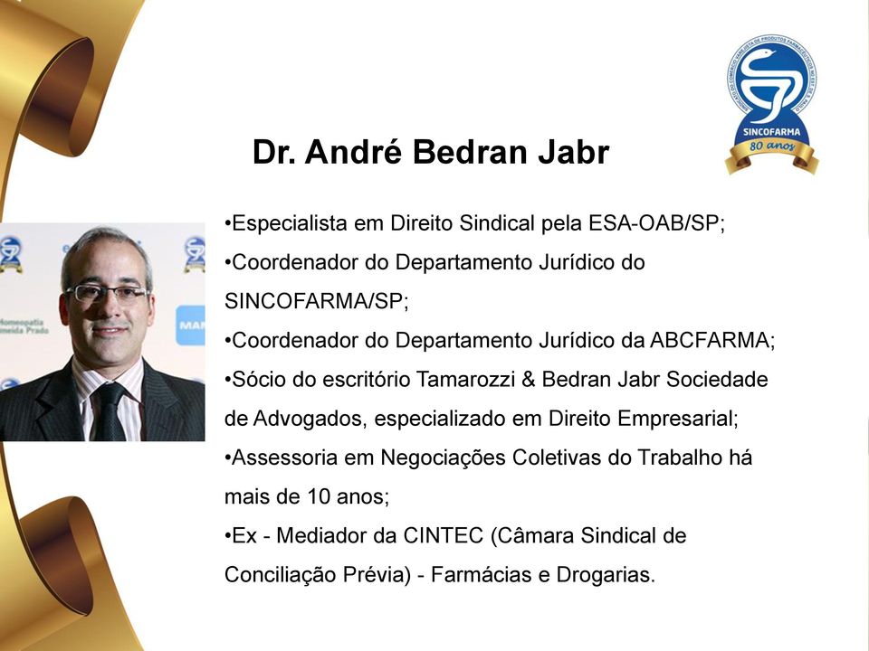 Jabr Sociedade de Advogados, especializado em Direito Empresarial; Assessoria em Negociações Coletivas do