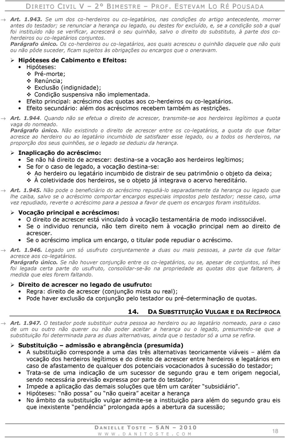 instituído não se verificar, acrescerá o seu quinhão, salvo o direito do substituto, à parte dos coherdeiros ou co-legatários conjuntos. Parágrafo único.