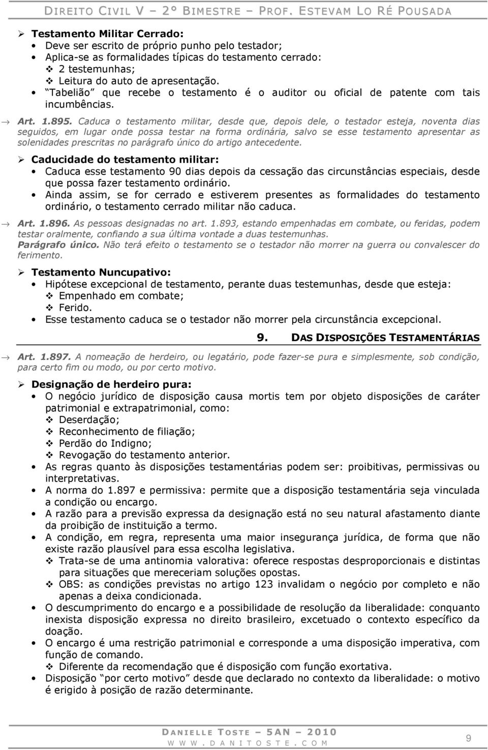 Caduca o testamento militar, desde que, depois dele, o testador esteja, noventa dias seguidos, em lugar onde possa testar na forma ordinária, salvo se esse testamento apresentar as solenidades