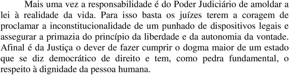 e assegurar a primazia do princípio da liberdade e da autonomia da vontade.