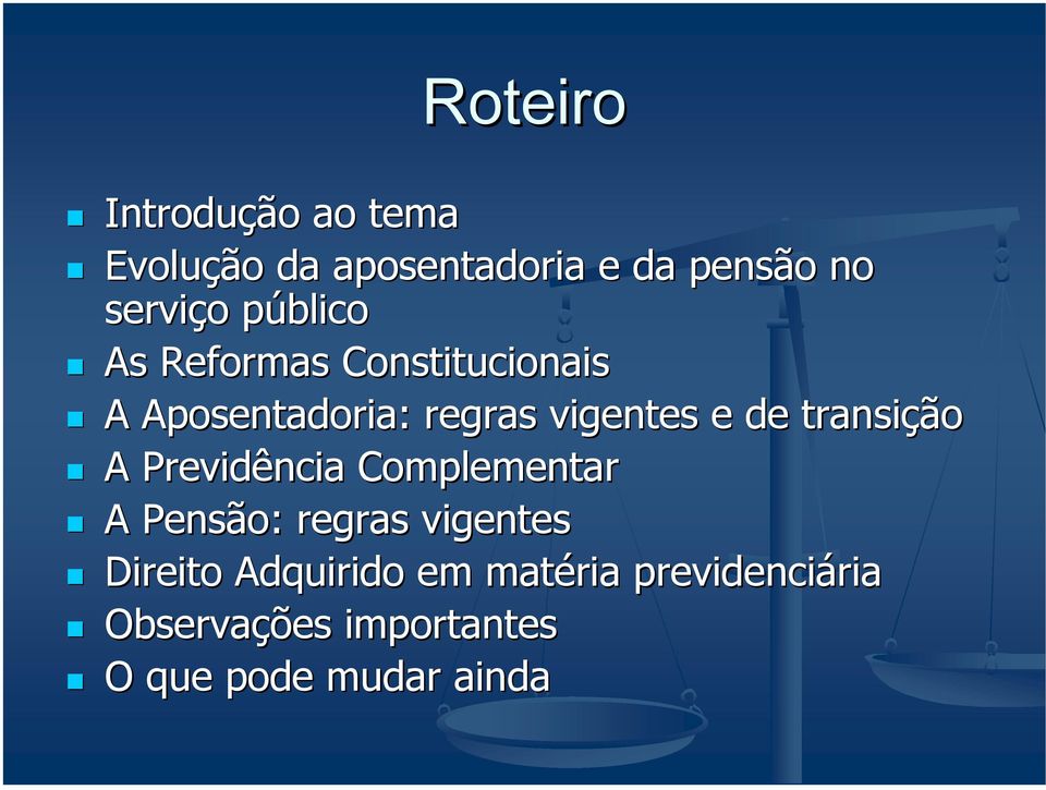 transição A Previdência Complementar A Pensão: regras vigentes Direito