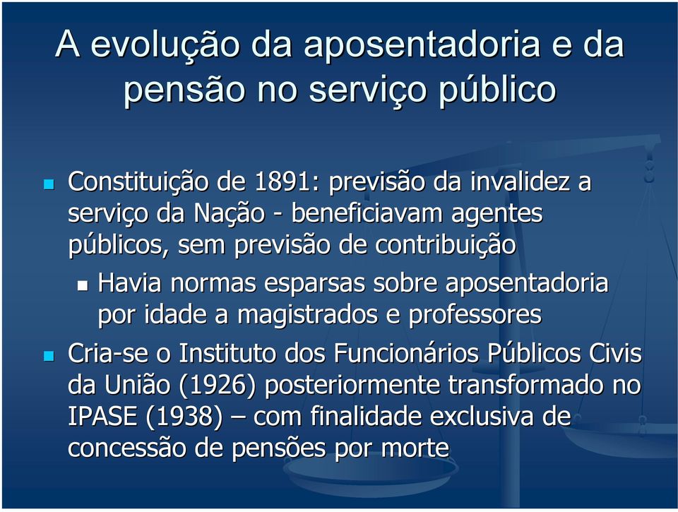 aposentadoria por idade a magistrados e professores Cria-se o Instituto dos Funcionários Públicos P Civis da