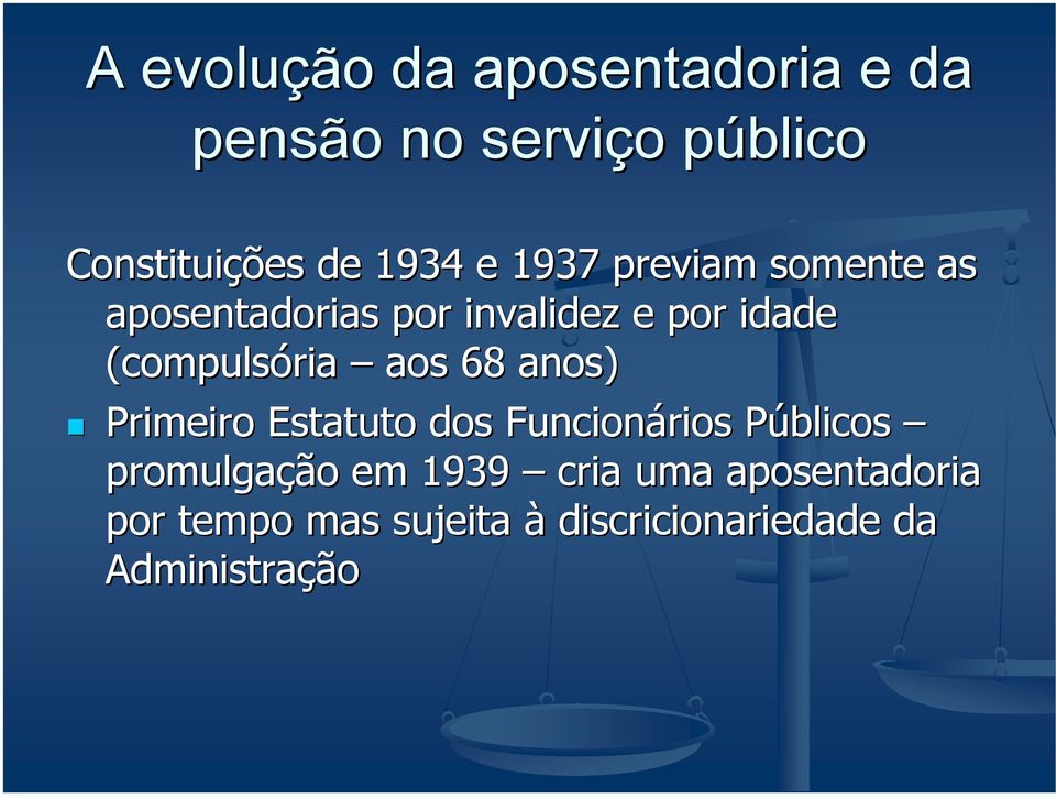 (compulsória aos 68 anos) Primeiro Estatuto dos Funcionários Públicos P