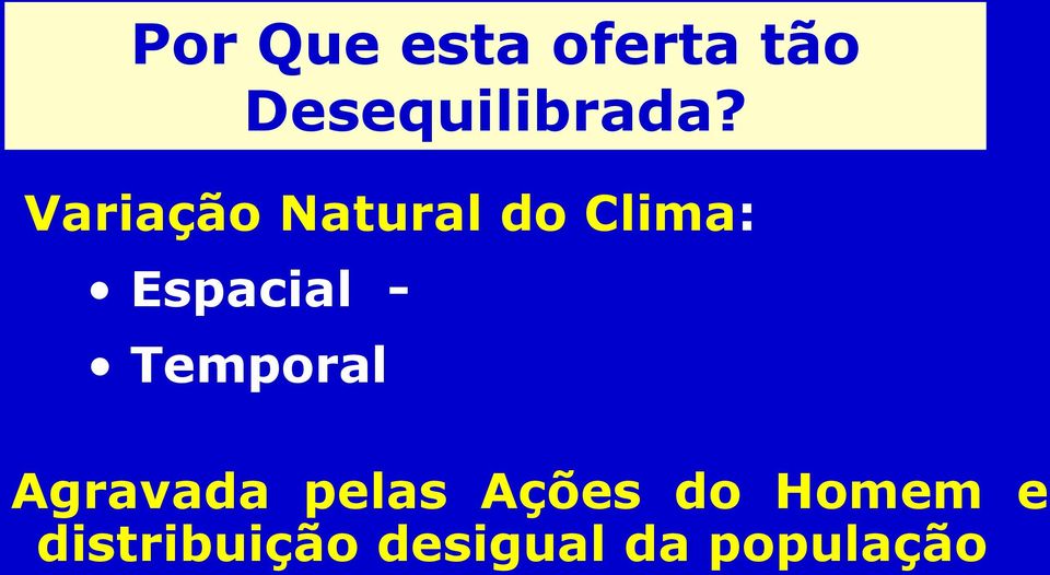 Temporal Agravada pelas Ações do Homem