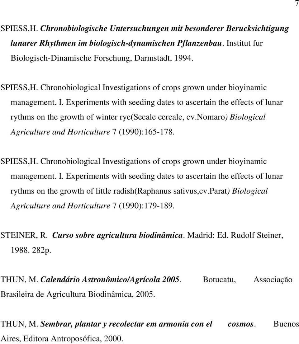 nomaro) Biological Agriculture and Horticulture 7 (1990):165-178. SPIESS,H. Chronobiological In