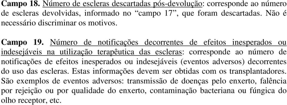 Número de notificações decorrentes de efeitos inesperados ou indesejáveis na utilização terapêutica das escleras: corresponde ao número de notificações de efeitos