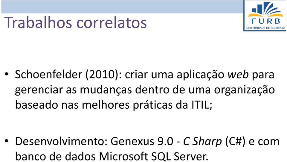 organização baseado nas melhores práticas da ITIL;