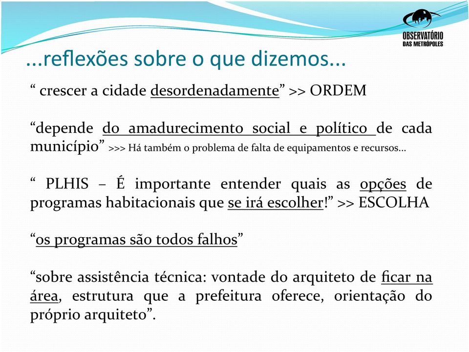 também o problema de falta de equipamentos e recursos.