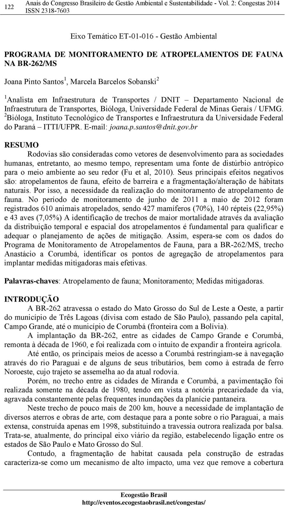 2 Bióloga, Instituto Tecnológico de Transportes e Infraestrutura da Universidade Federal do Paraná ITTI/UFPR. E-mail: joana.p.santos@dnit.gov.