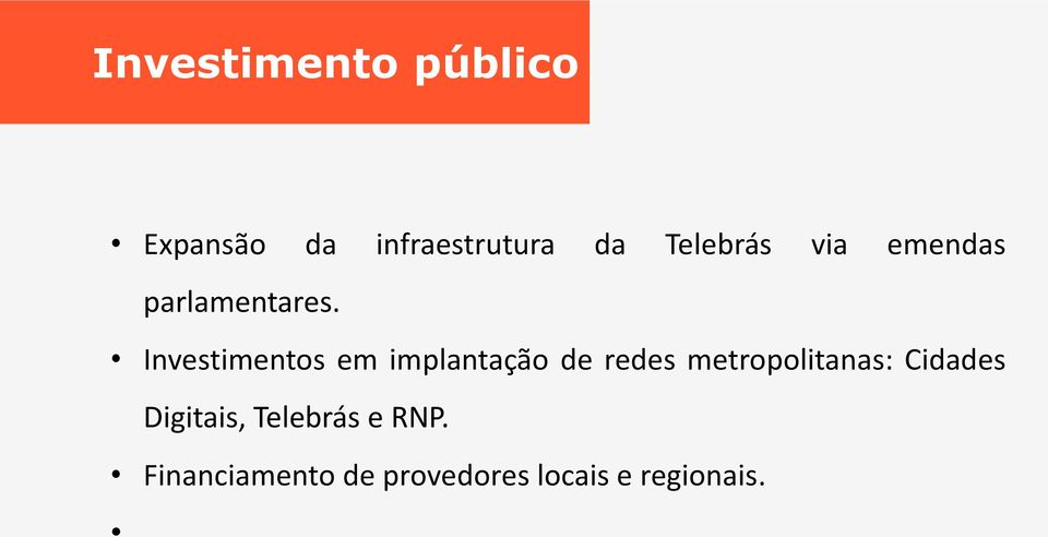 Investimentos em implantação de redes metropolitanas: