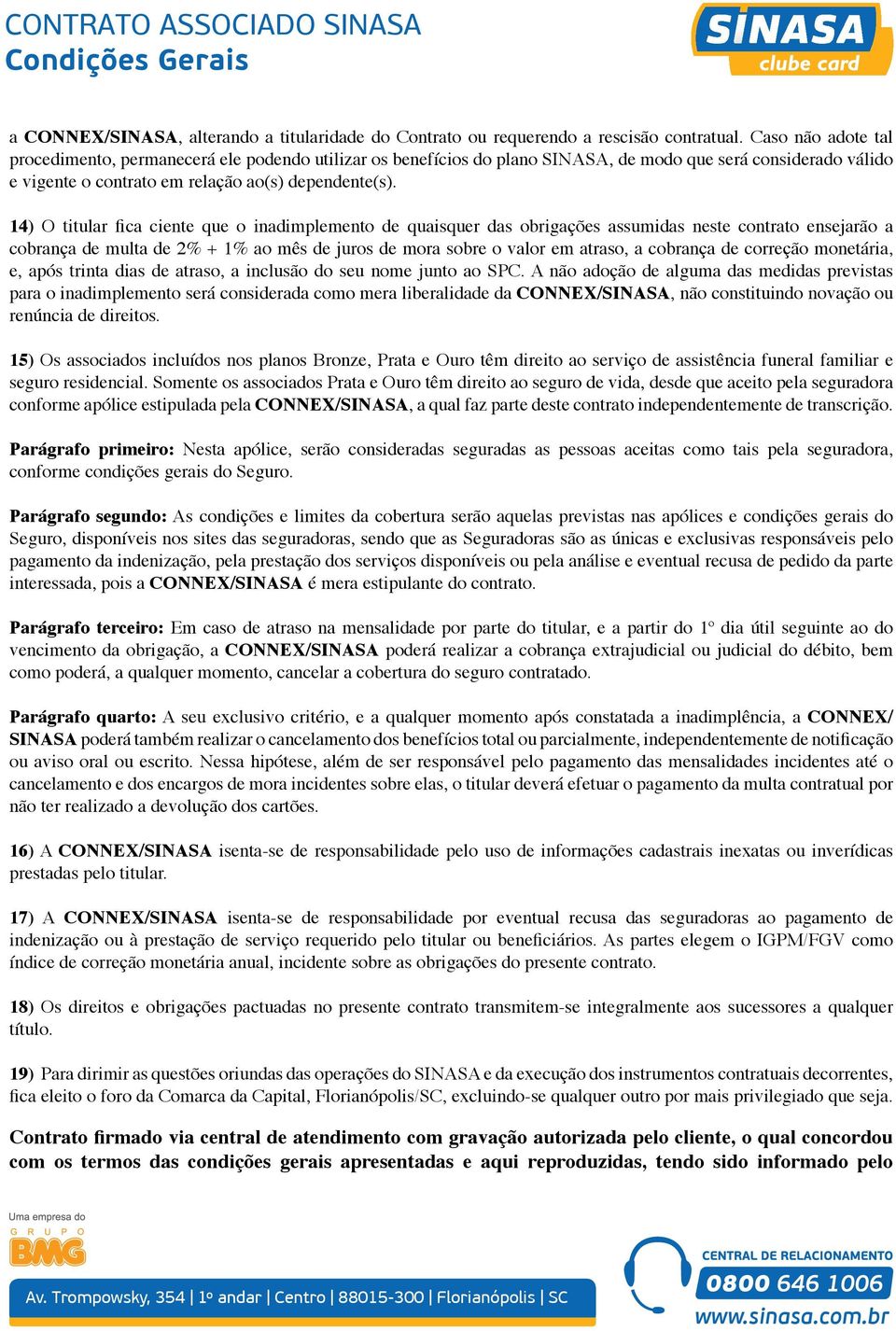 14) O titular fica ciente que o inadimplemento de quaisquer das obrigações assumidas neste contrato ensejarão a cobrança de multa de 2% + 1% ao mês de juros de mora sobre o valor em atraso, a