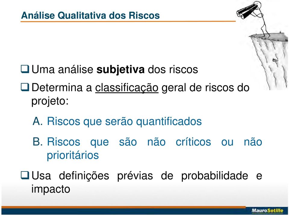 Riscos que serão quantificados B.