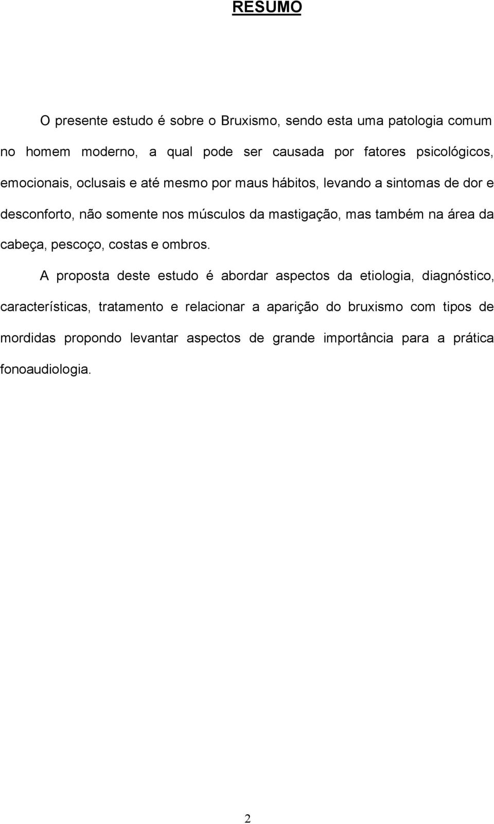 mastigação, mas também na área da cabeça, pescoço, costas e ombros.