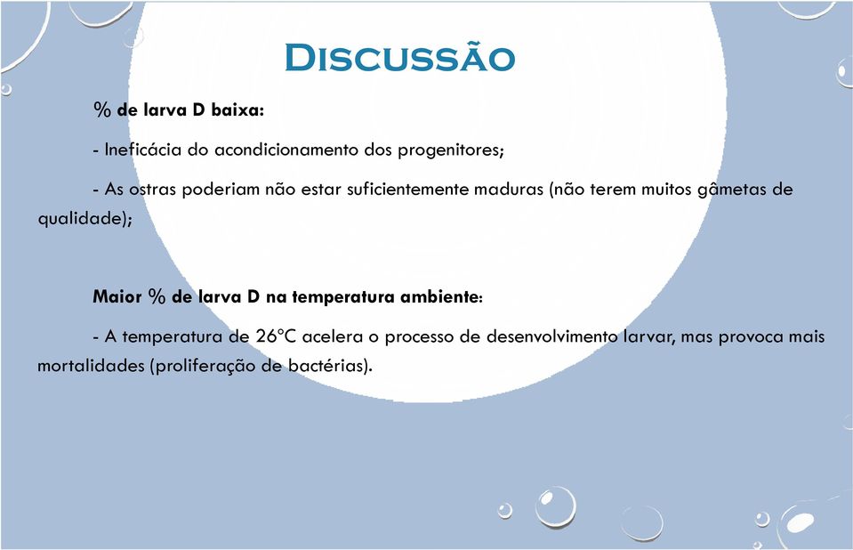 qualidade); Maior % de larva D na temperatura ambiente: - A temperatura de 26ºC acelera