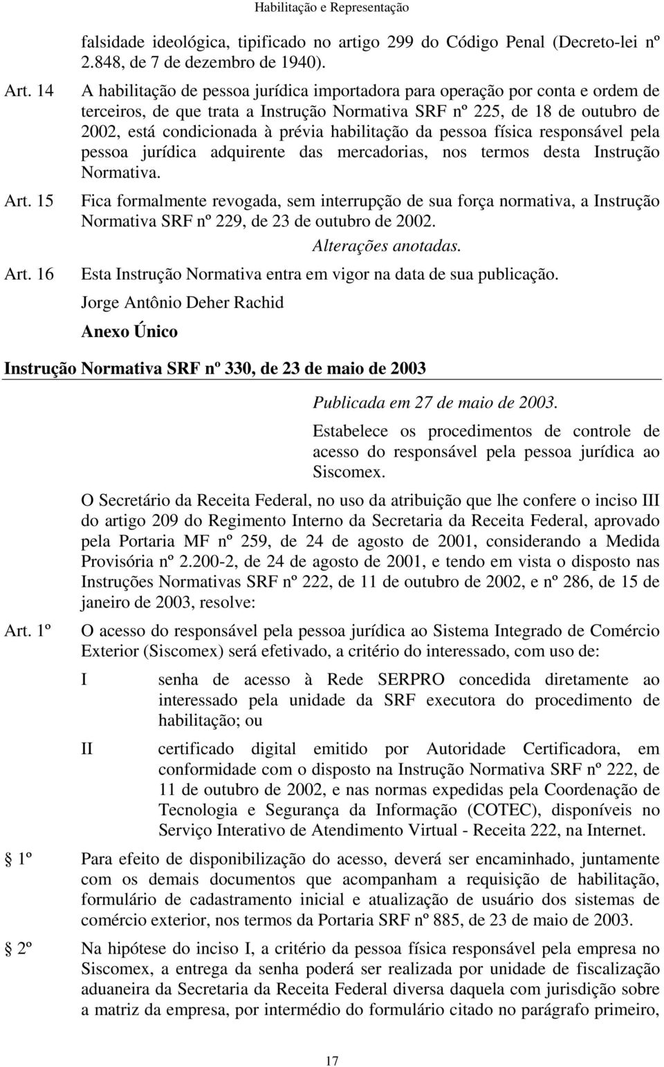 habilitação da pessoa física responsável pela pessoa jurídica adquirente das mercadorias, nos termos desta nstrução Normativa.