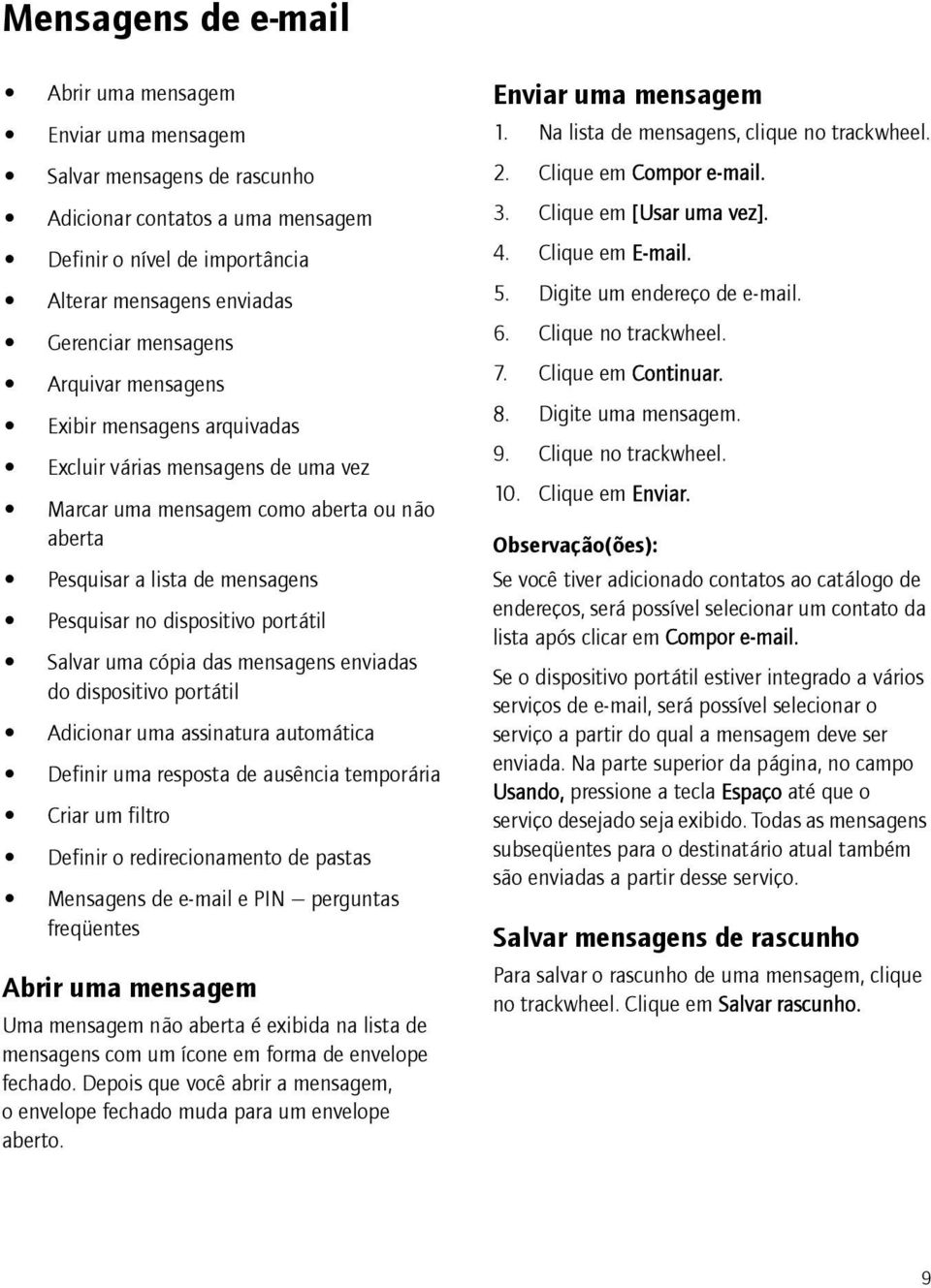 Salvar uma cópia das mensagens enviadas do dispositivo portátil Adicionar uma assinatura automática Definir uma resposta de ausência temporária Criar um filtro Definir o redirecionamento de pastas