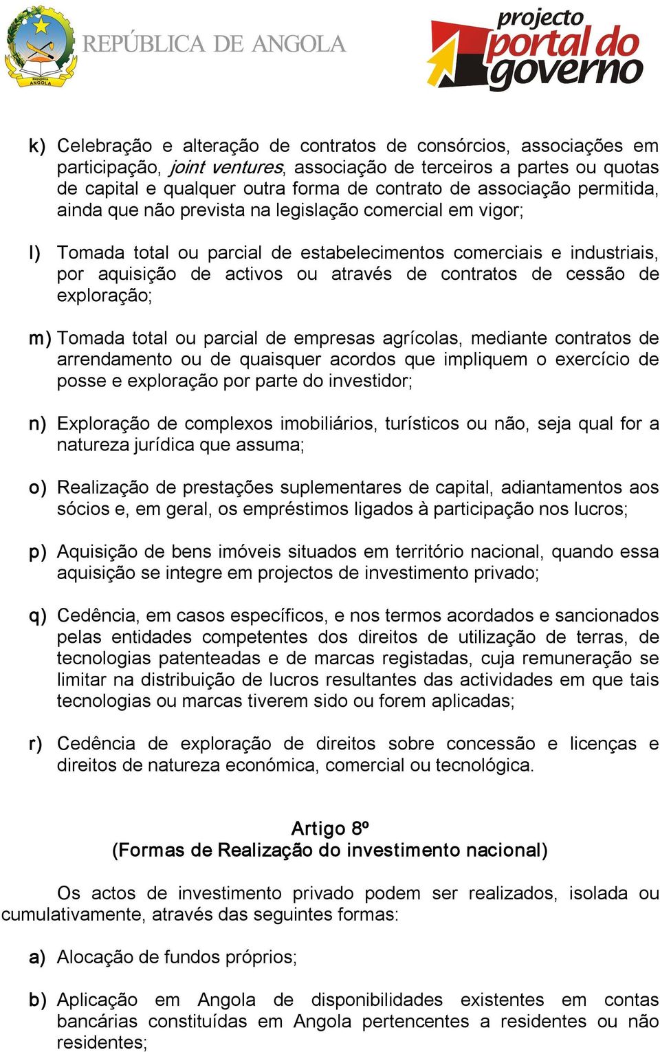 contratos de cessão de exploração; m) Tomada total ou parcial de empresas agrícolas, mediante contratos de arrendamento ou de quaisquer acordos que impliquem o exercício de posse e exploração por