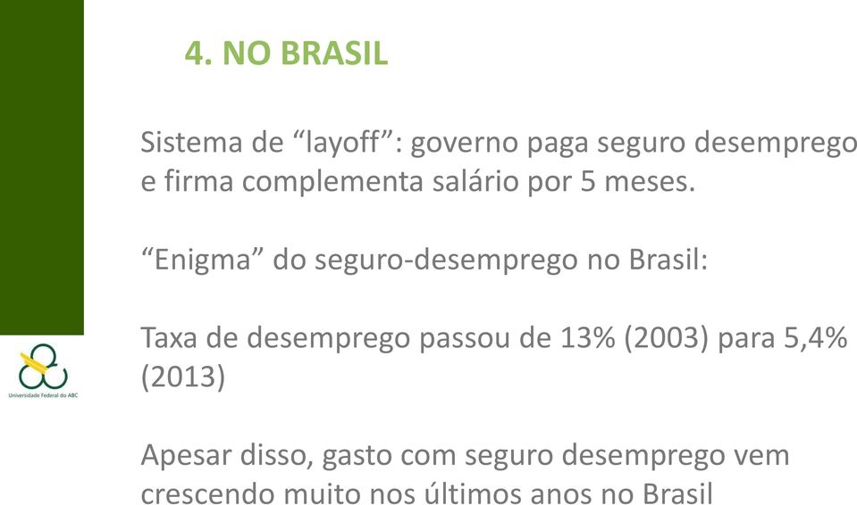 Enigma do seguro-desemprego no Brasil: Taxa de desemprego passou de 13%