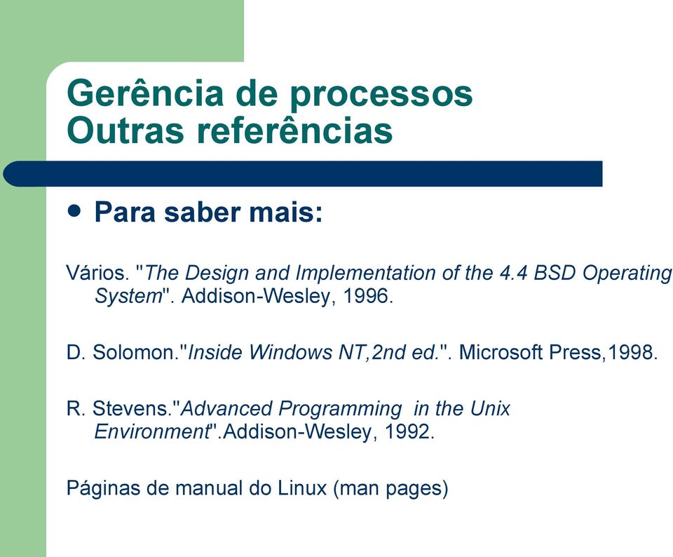 Addison-Wesley, 1996. D. Solomon."Inside Windows NT,2nd ed.". Microsoft Press,1998.