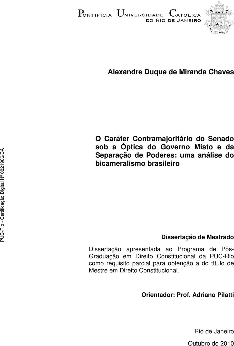 apresentada ao Programa de Pós- Graduação em Direito Constitucional da PUC-Rio como requisito parcial para