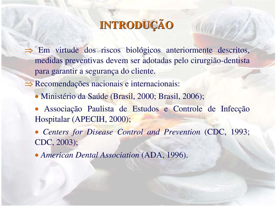 Recomendações nacionais e internacionais: Ministério da Saúde (Brasil, 2000; Brasil, 2006); Associação Paulista