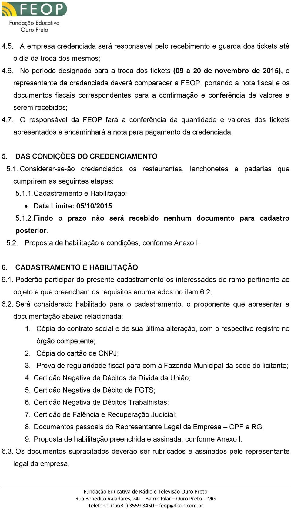 para a confirmação e conferência de valores a serem recebidos; 4.7.