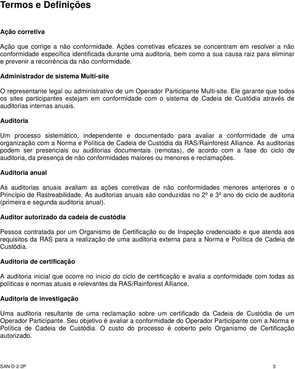 conformidade. Administrador de sistema Multi-site O representante legal ou administrativo de um Operador Participante Multi-site.