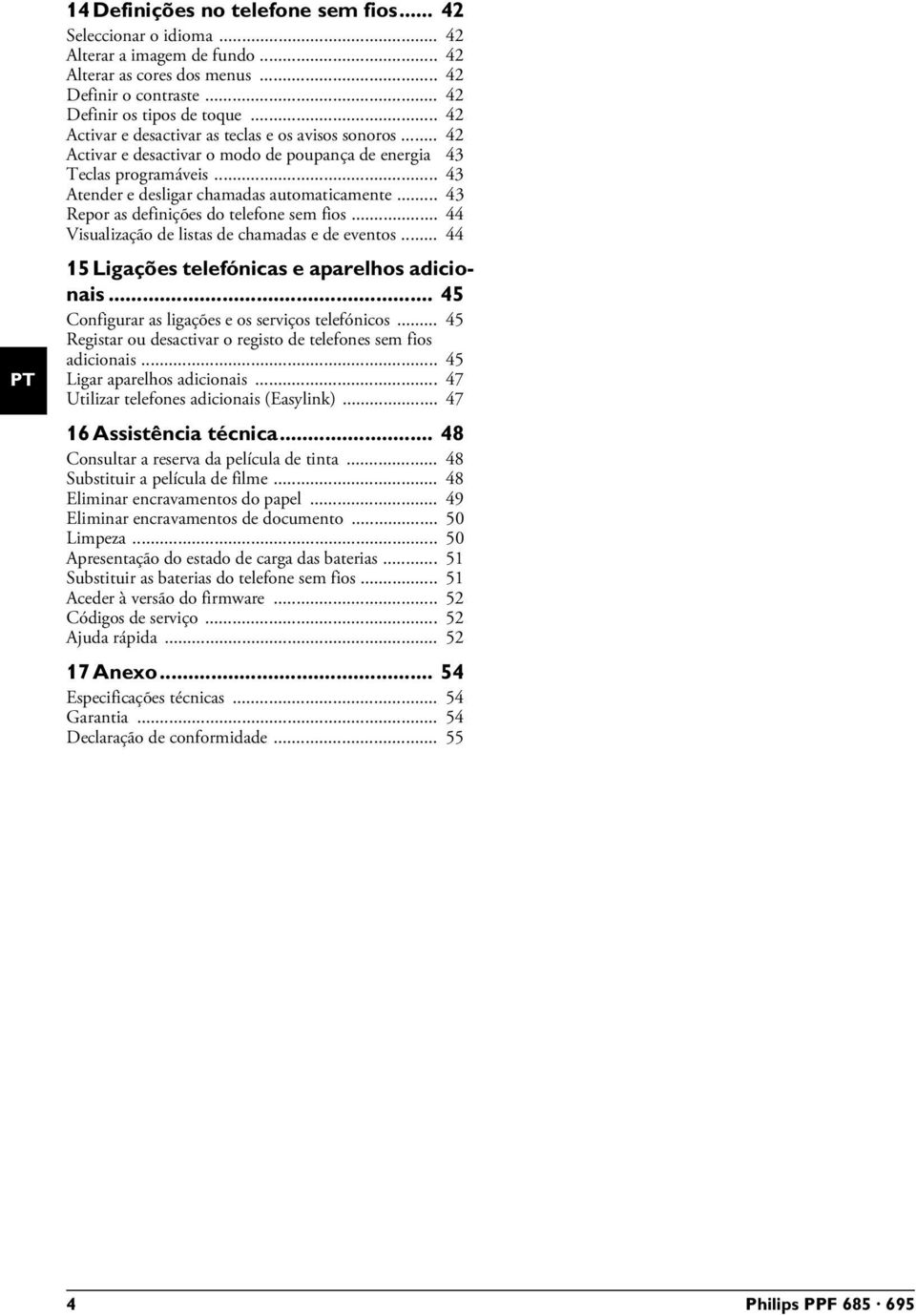 .. 43 Repor as definições do telefone sem fios... 44 Visualização de listas de chamadas e de eventos... 44 15 Ligações telefónicas e aparelhos adicionais.