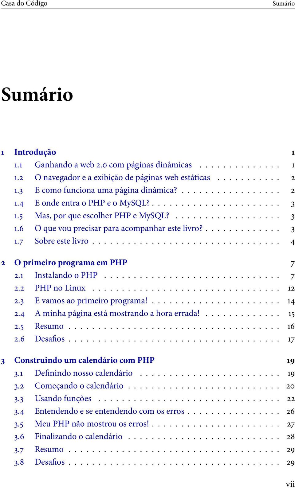 .. O primeiro programa em PHP. Instalando o PHP.... PHP no Linux.... E vamos ao primeiro programa!.... A minha página está mostrando a hora errada!