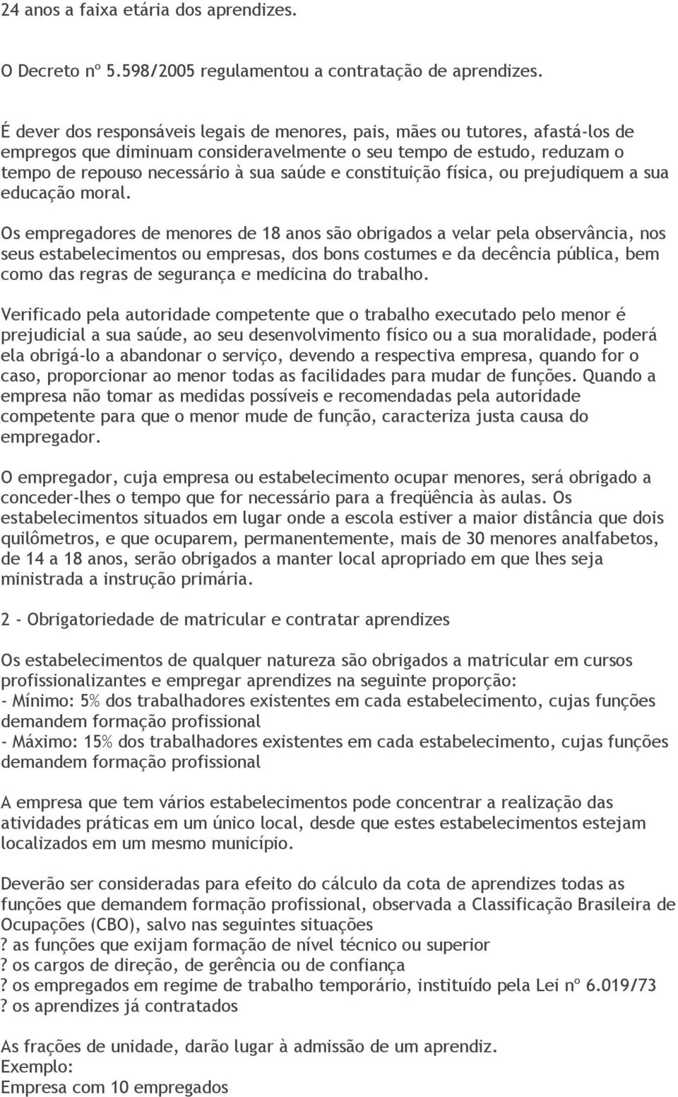 constituição física, ou prejudiquem a sua educação moral.