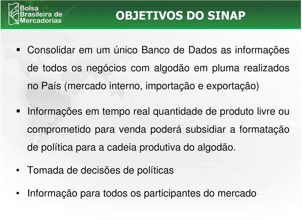 real quantidade de produto livre ou comprometido para venda poderá subsidiar a formatação de política