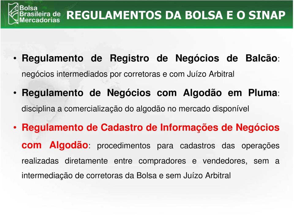 disponível Regulamento de Cadastro de Informações de Negócios com Algodão: procedimentos para cadastros das operações