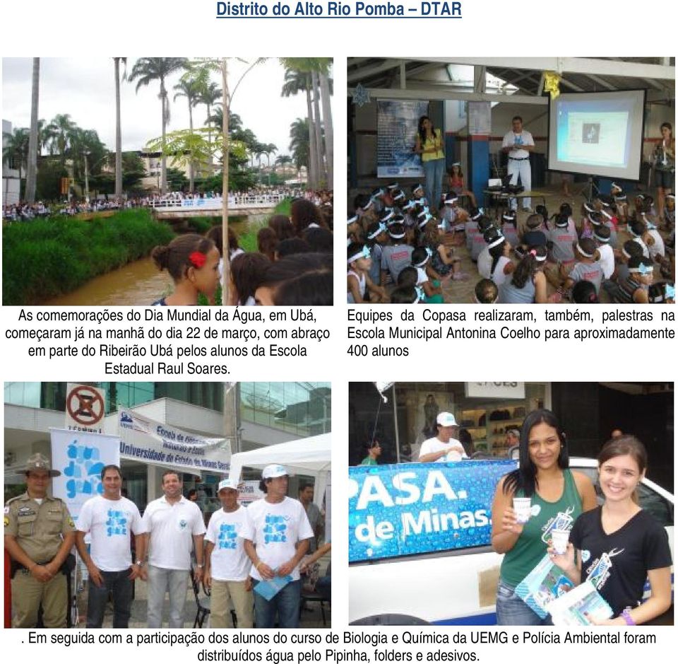 Equipes da Copasa realizaram, também, palestras na Escola Municipal Antonina Coelho para aproximadamente 400 alunos.