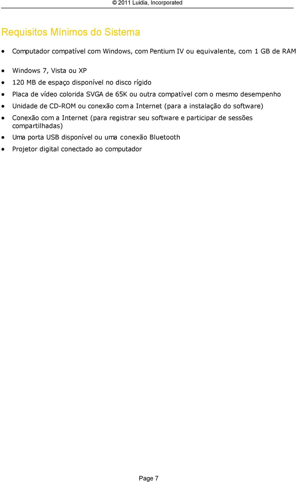 Unidade de CD-ROM u cnexã cm a Internet (para a instalaçã d sftware) Cnexã cm a Internet (para registrar seu sftware