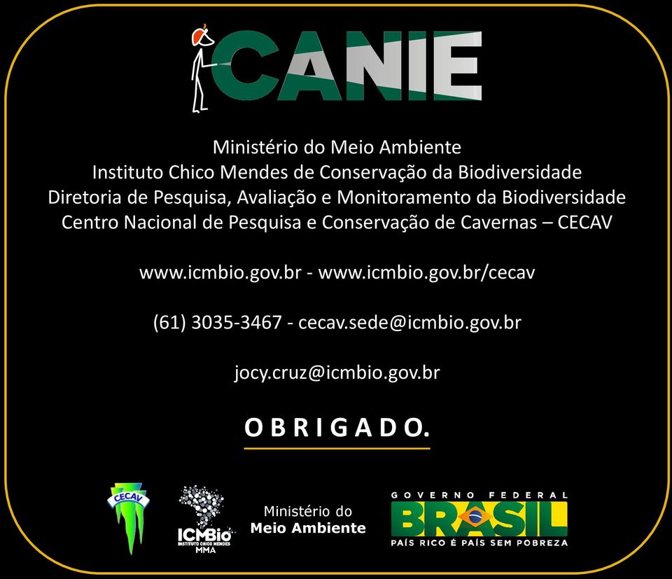 Pesquisa e Conservação de Cavernas CECAV www.icmbio.gov.br - www.icmbio.gov.br/cecav (61) 3035-3467 - cecav.