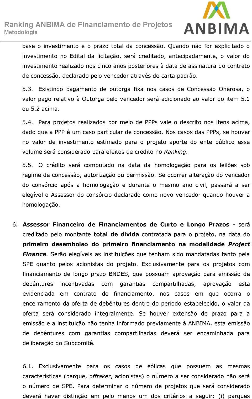 concessão, declarado pelo vencedor através de carta padrão. 5.3.