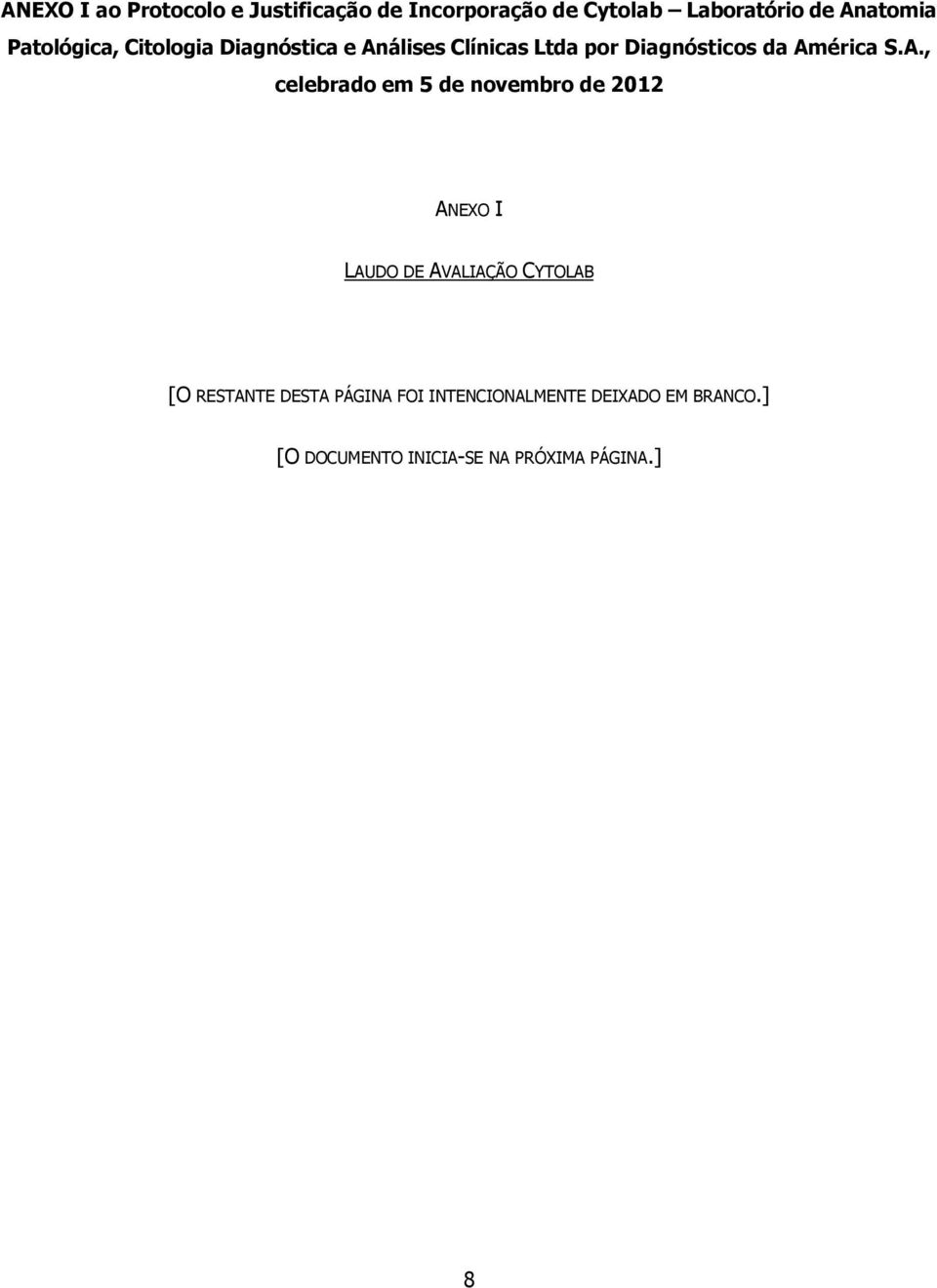 A., celebrado em 5 de novembro de 2012 ANEXO I LAUDO DE AVALIAÇÃO CYTOLAB [O RESTANTE